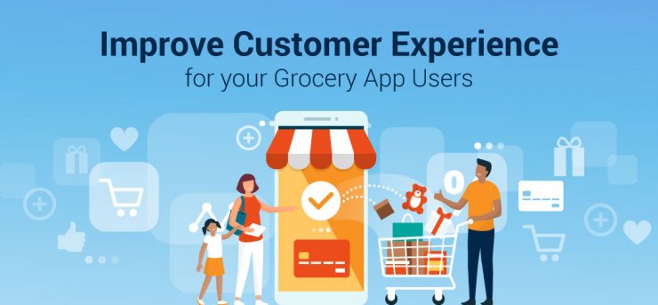 Improve grocery mobile app customer experience