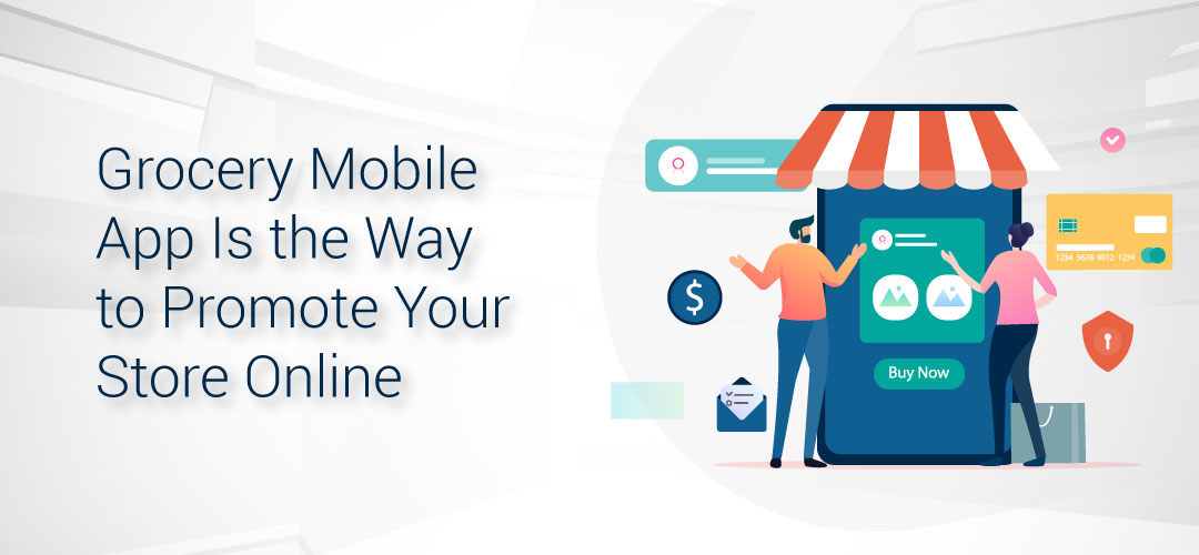 Grocery Mobile App Is the Way to Promote Your Store Online