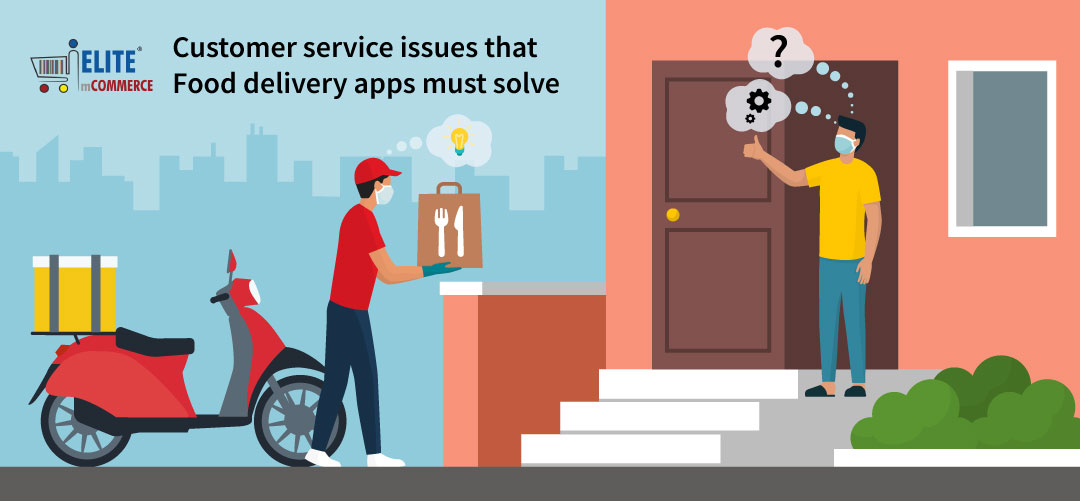 5 Customer service issues that Food delivery apps must solve