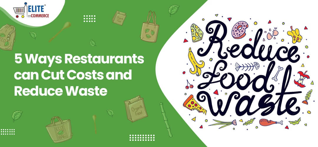 5 Ways Restaurants Can Cut Costs and Reduce Waste