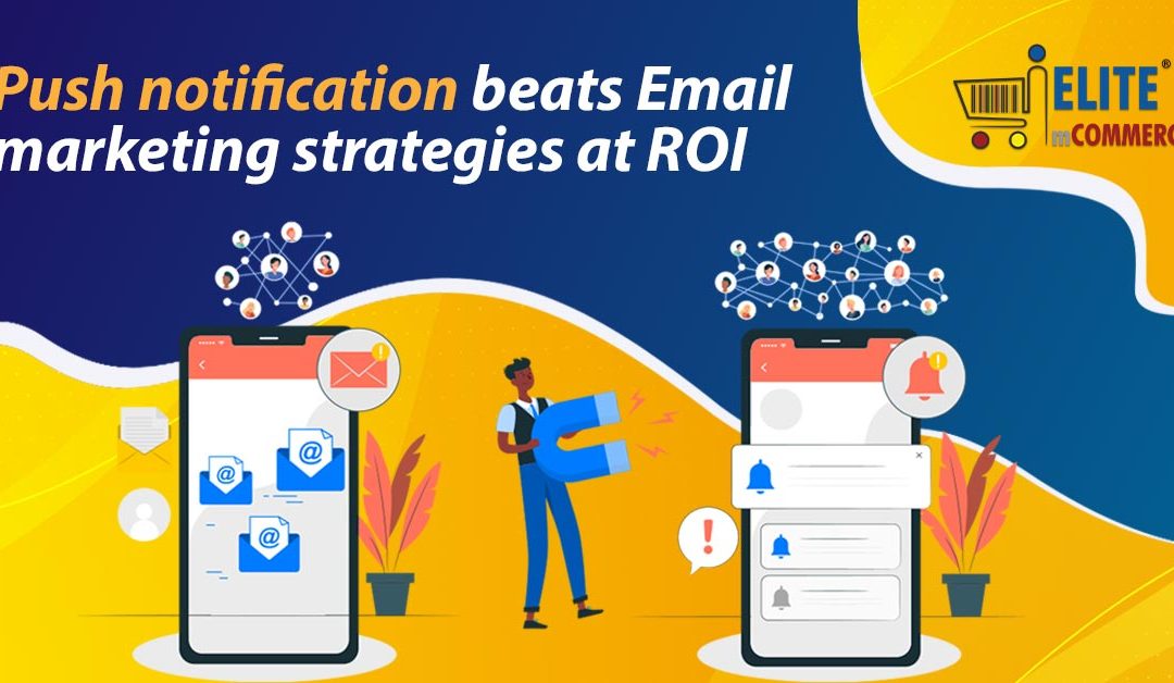 Push notification beats Email marketing strategies at ROI