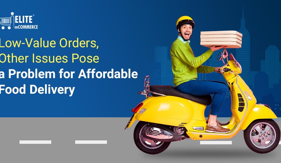Low-Value Orders, Other Issues Pose a Problem for Affordable Food Delivery