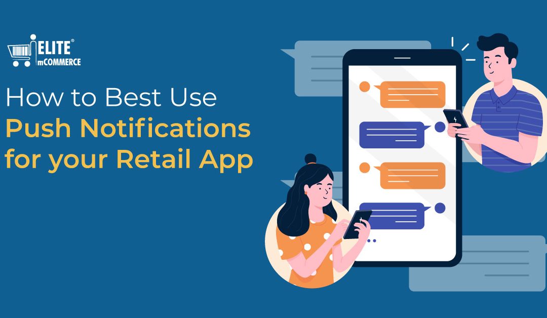 How to Best Use Push Notifications for your Retail App