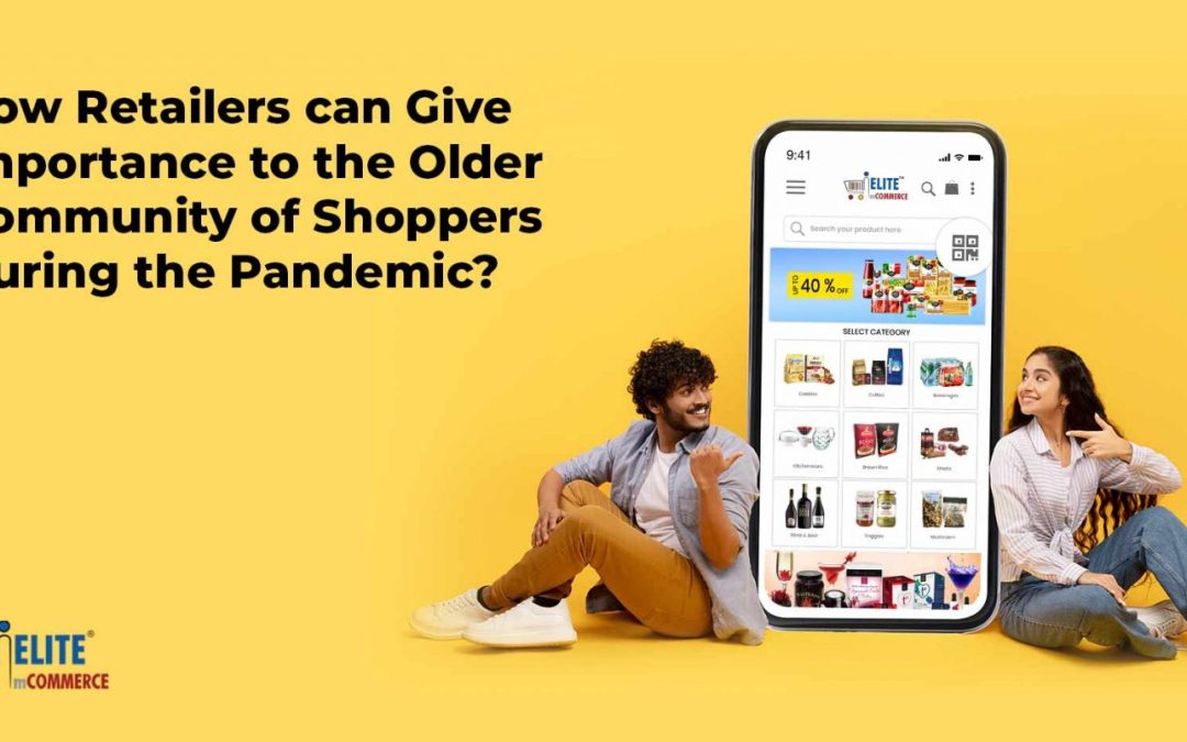 How Retailers can Give Importance to the Older Community of Shoppers During the Pandemic?