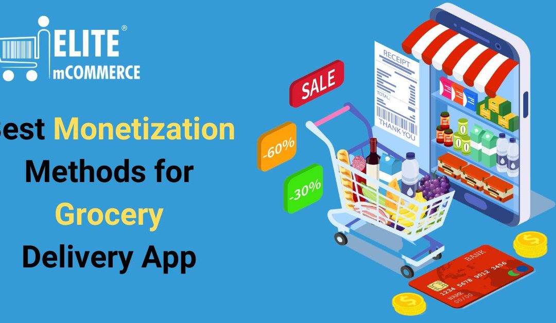 Best Monetization methods for grocery delivery app