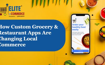 How Custom Grocery & Restaurant Apps Are Changing Local Commerce