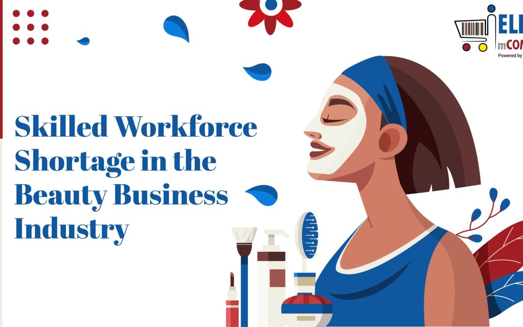 Skilled Workforce Shortage in the Beauty Business Industry